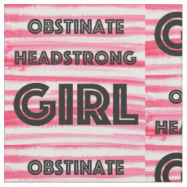 Obstinate Headstrong Girl Fabric Stoff