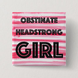 Obstinate Headstrong Girl Square Button