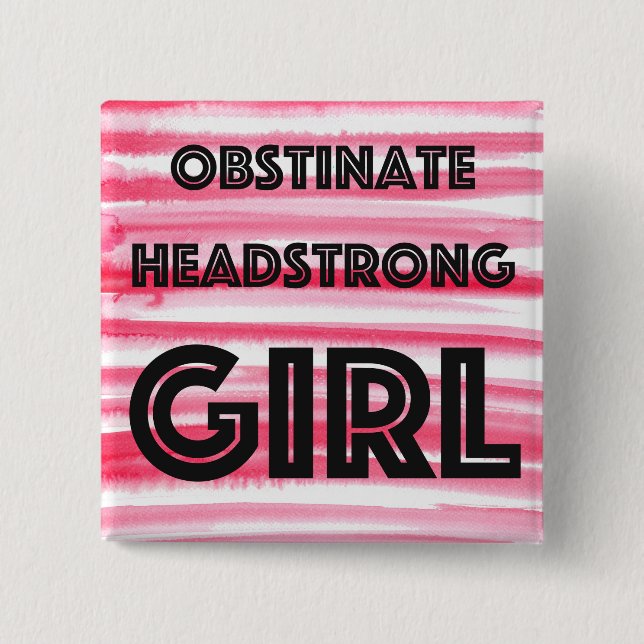 Obstinate Headstrong Girl Square Button (Vorderseite)