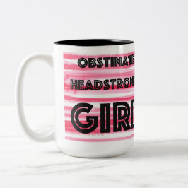 Obstinate Headstrong Girl Zweifarbige Tasse