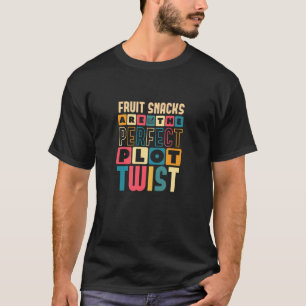 Obstsnacks sind die perfekte Handlungswende Lustig T-Shirt