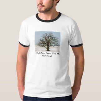 Obwohl keine mit mir, dennoch mir stehen, stehen T-Shirt