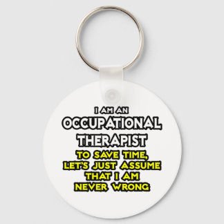 Occ Therapist ...nehme an, ich habe nie Unrecht Schlüsselanhänger