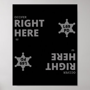 "OCCIFER RIGHT HERE" funny police badge Poster