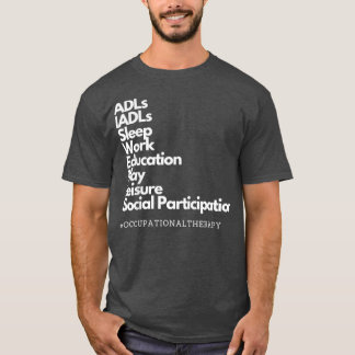 Occupational Therapy Daily Occupations Design T-Shirt