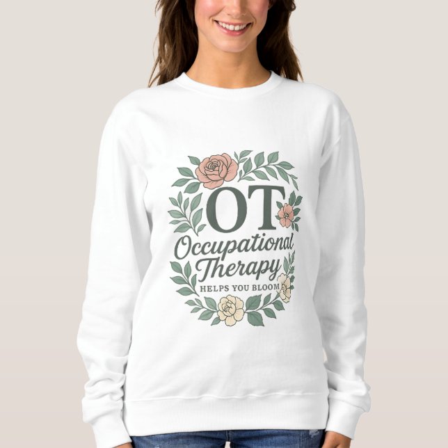 Occupational Therapy Helps You Bloom Floral Wreath Sweatshirt (Vorderseite)