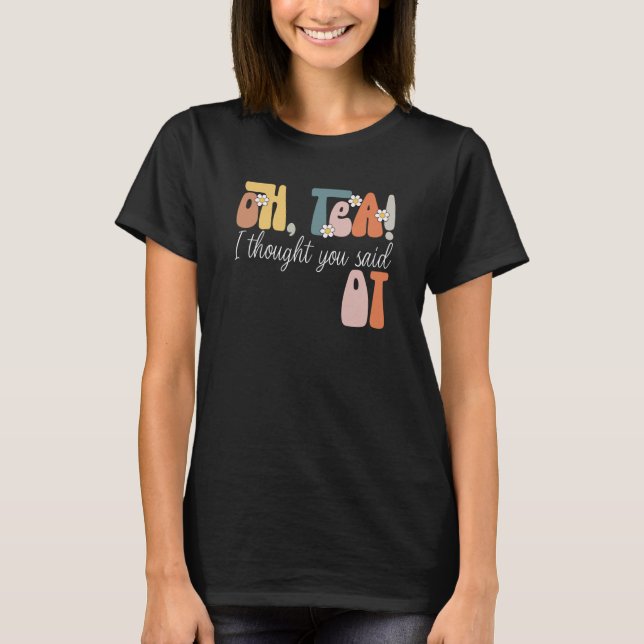 Occupational Therapy Profession Healthcare OT Tea  T-Shirt (Vorderseite)