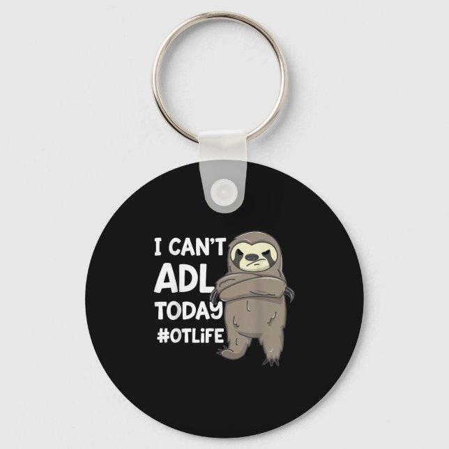 Occupational Therast Joke I Can't Adl Today #otlif Schlüsselanhänger (Vorderseite)