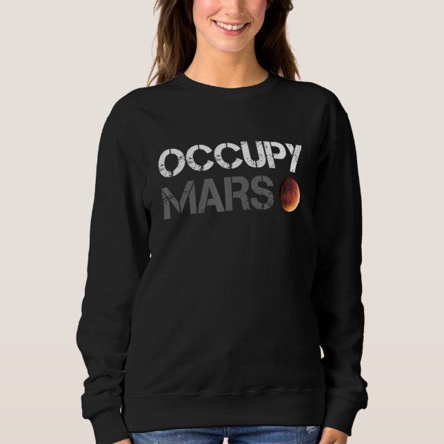 Occupy Mars Astronomie Space Explorer Rocket Scien Sweatshirt (Vorderseite)