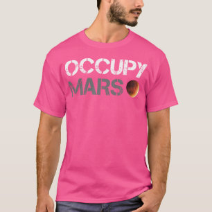 Occupy Mars Astronomie Space Explorer Rocket Scien T-Shirt