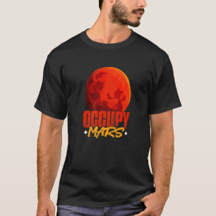 Occupy Mars Planet Astronomie Mars T-Shirt