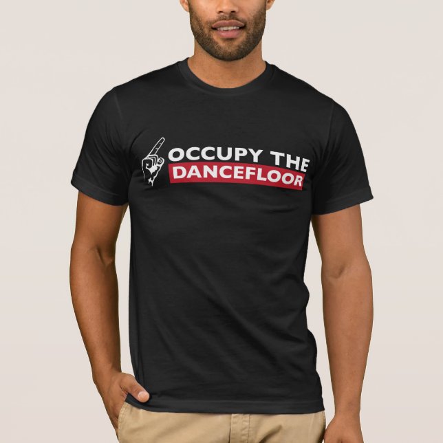 Occupy The Dancefloor T - Shirt (Vorderseite)