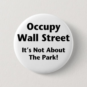 Occupy Wall Street - Es geht nicht um den Park! Button