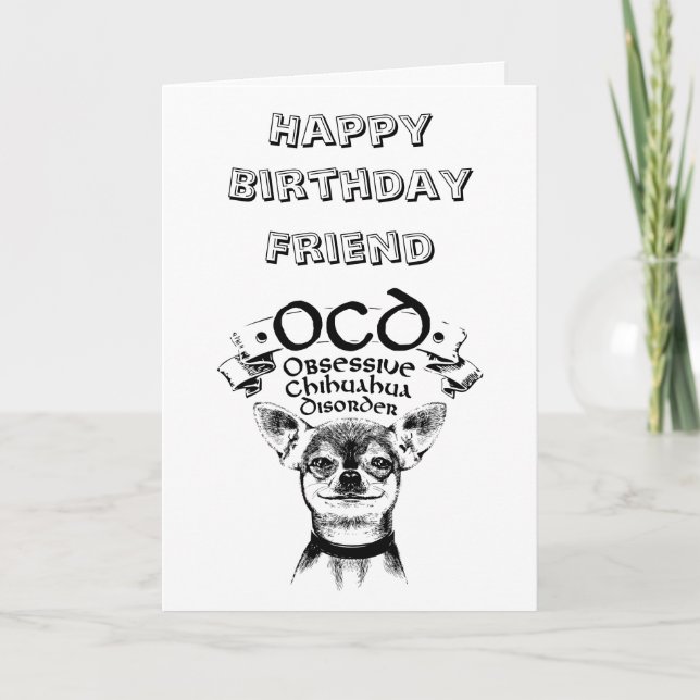 OCD Birthday Card für Chihuahua Dog Lover und Haus Karte (Vorderseite)