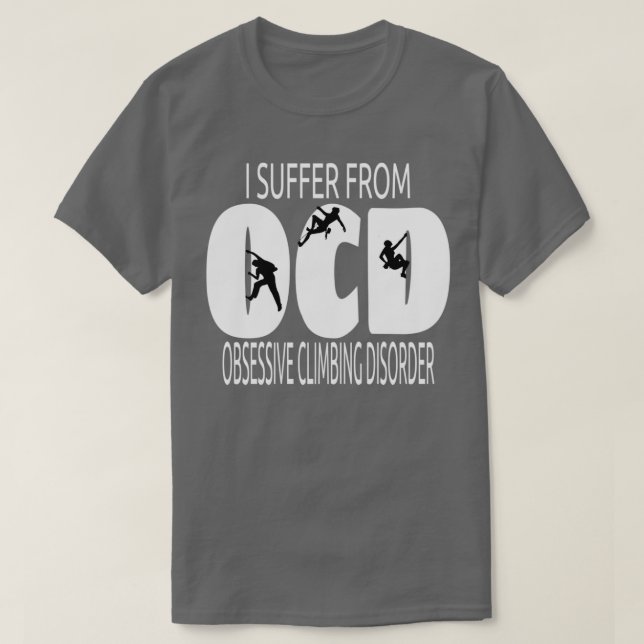 OCD-Design I leidet unter einer obszönen Kletterst T-Shirt (Design vorne)