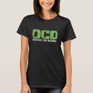OCD Obsessive Autostörung Funny Racing Car Lover T-Shirt