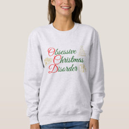 OCD Obsessive Weihnachtskrankheit Funny Xmas Sweatshirt