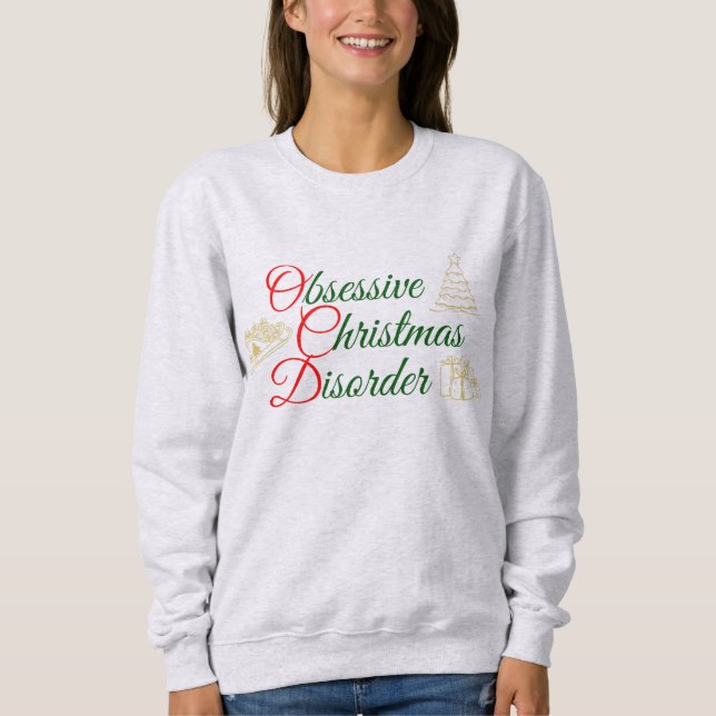 OCD Obsessive Weihnachtskrankheit Funny Xmas Sweatshirt (Vorderseite)