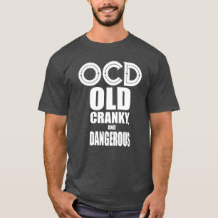 OCD - Vieux, excentrique et dangereux T-shirt