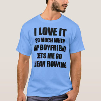 Ocean Rowing Funny Gift Idea For Girlfriend I Love T-Shirt