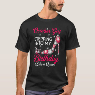 October Girl Stepping Into My October Birthday Hig T-Shirt