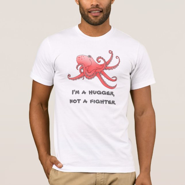 Octopus Hug Shirt. Ich bin ein Umarmer, kein Kämpf T-Shirt (Vorderseite)