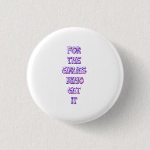 oder die Mädchen, die es bekommen - Trendy Relatin Button
