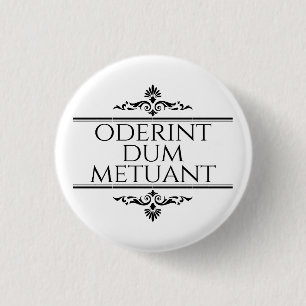 Oderint Dum Metuant Button