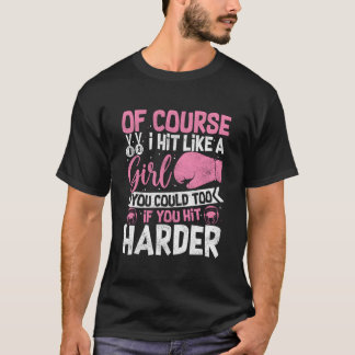 Of Course I Hit Like A Kickboxing Sparring Boxing  T-Shirt