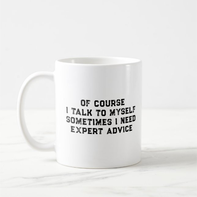 Of Course I Talk To Myself Sometimes I Need Expert Kaffeetasse (Links)