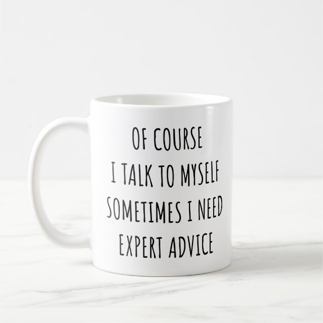 Of Course I Talk to Myself Sometimes I Need Expert Kaffeetasse (Links)