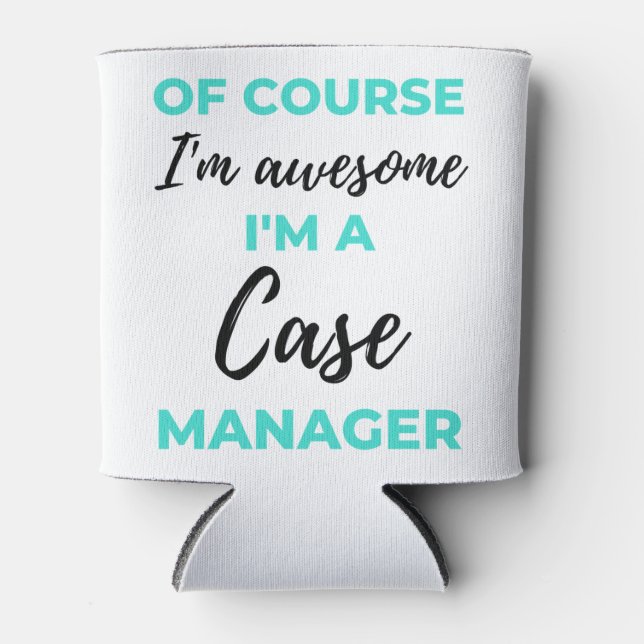 Of Course I'm Awesome I'm A Case Manager 2 Dosenkühler (Vorderseite)