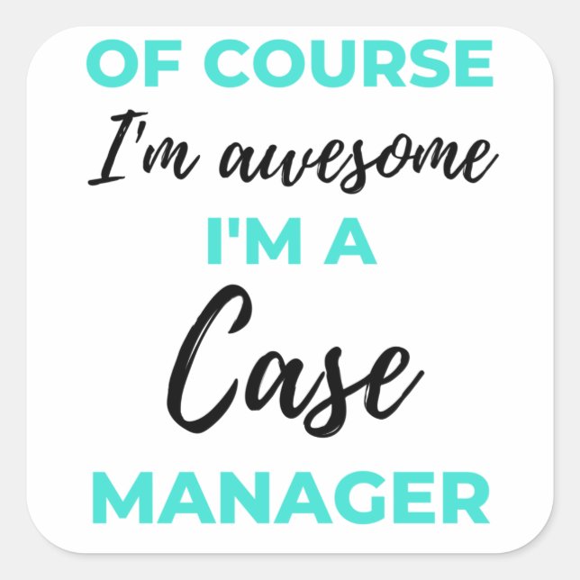 Of Course I'm Awesome I'm A Case Manager 2 Quadratischer Aufkleber (Vorderseite)