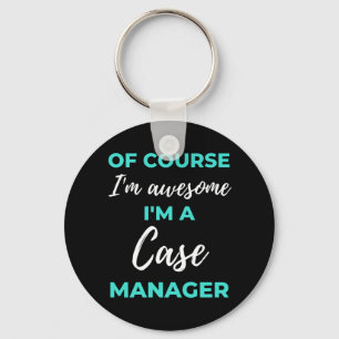 Of Course I'm Awesome I'm A Case Manager Schlüsselanhänger