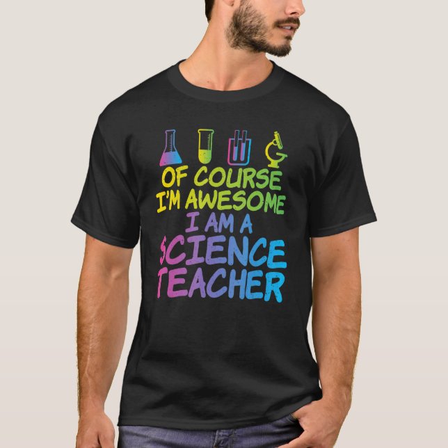 Of Course im awesome im a Science Teacher T-Shirt (Vorderseite)