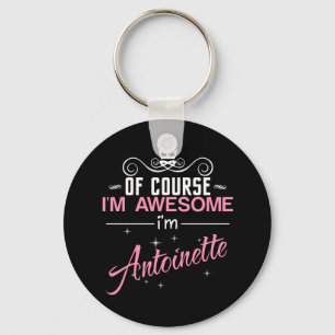 Of Course I'm Awesome I'm Antoinette name Schlüsselanhänger