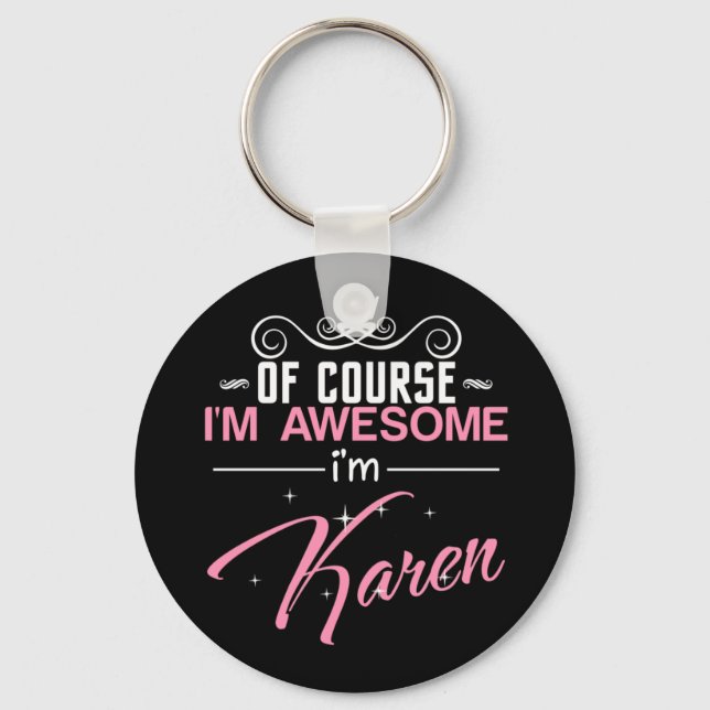 Of Course I'm Awesome I'm Karen Schlüsselanhänger (Vorderseite)