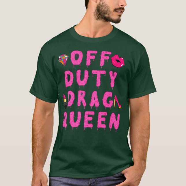 Off Duty Drag Queen T-Shirt (Vorderseite)