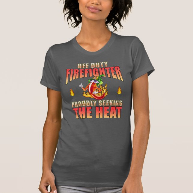 Off-Duty Firefighter-Chili mit Stolz nach Wärme su T-Shirt (Vorderseite)