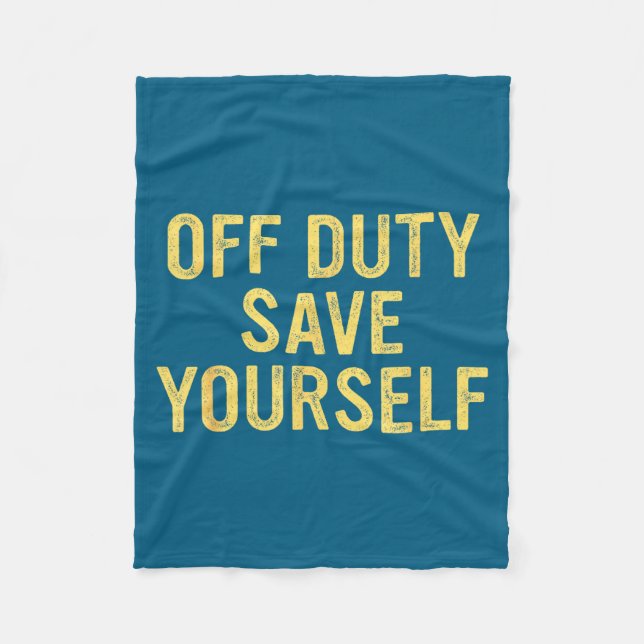 Off Duty Save Yourself Funny Humorous Quote  Fleecedecke (Vorderseite)