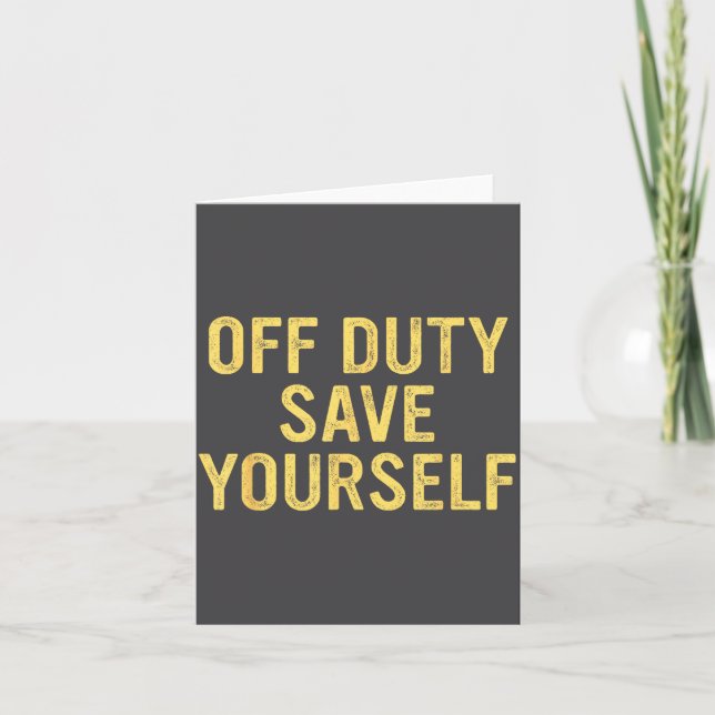 Off Duty Save Yourself Funny Humorous Quote  Karte (Vorderseite)