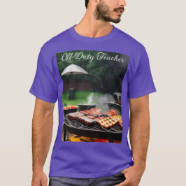 Off Duty Teacher Barbecue T - Shirt