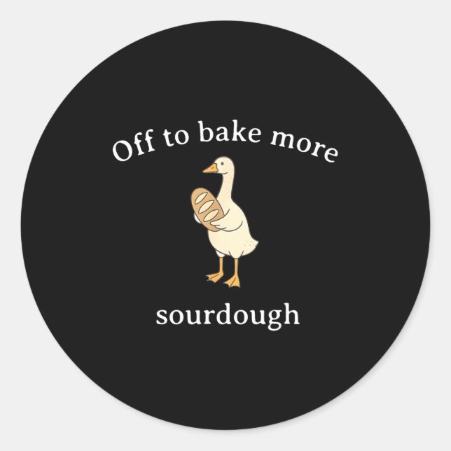 Off To Bake More Sourdough, Funny Sourdough Bread  Runder Aufkleber (Vorderseite)