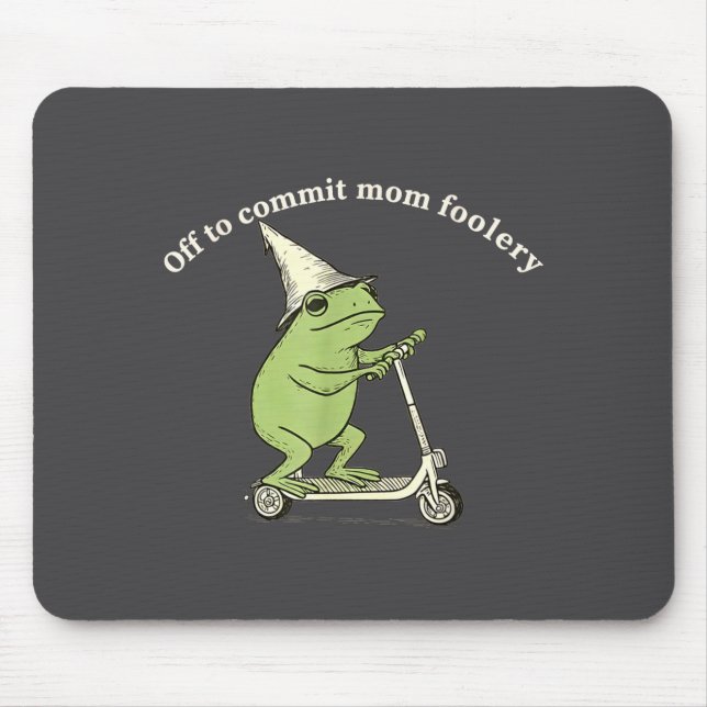 Off To Commit Mom Foolery Funny Frog Meme  Mousepad (Vorne)