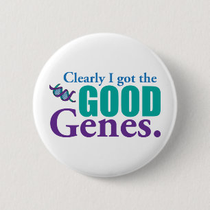 Offenbar got ich die guten Gene Button