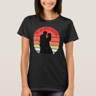 Offenbar sind wir schwer, wenn wir besser zusammen T-Shirt