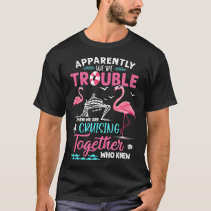 Offenbar waren Schwierigkeiten, wenn wir Cruise To T-Shirt