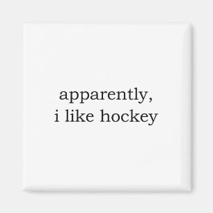 Offensichtlich mag ich Hockey  Magnet