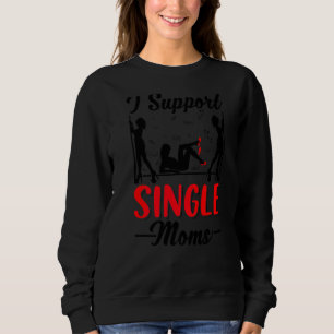Offensive Rude Strip Club Party I Support Single Sweatshirt