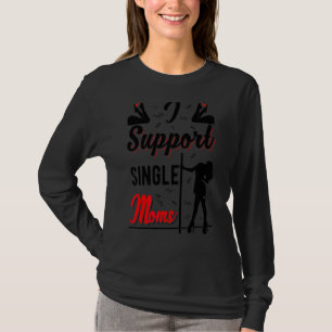 Offensive Rude Strip Club Party I Support Single T-Shirt